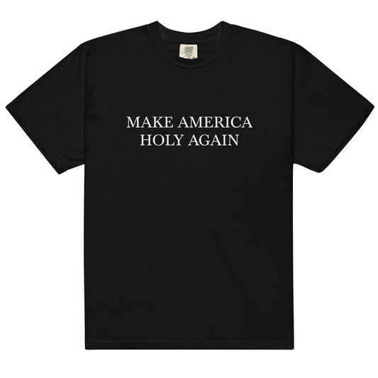 "Make America Holy Again" Unisex garment-dyed heavyweight t-shirt